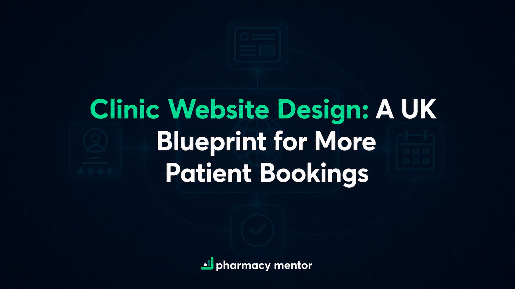 Clinic website design UK blueprint with a faint patient booking journey and Pharmacy Mentor logo
