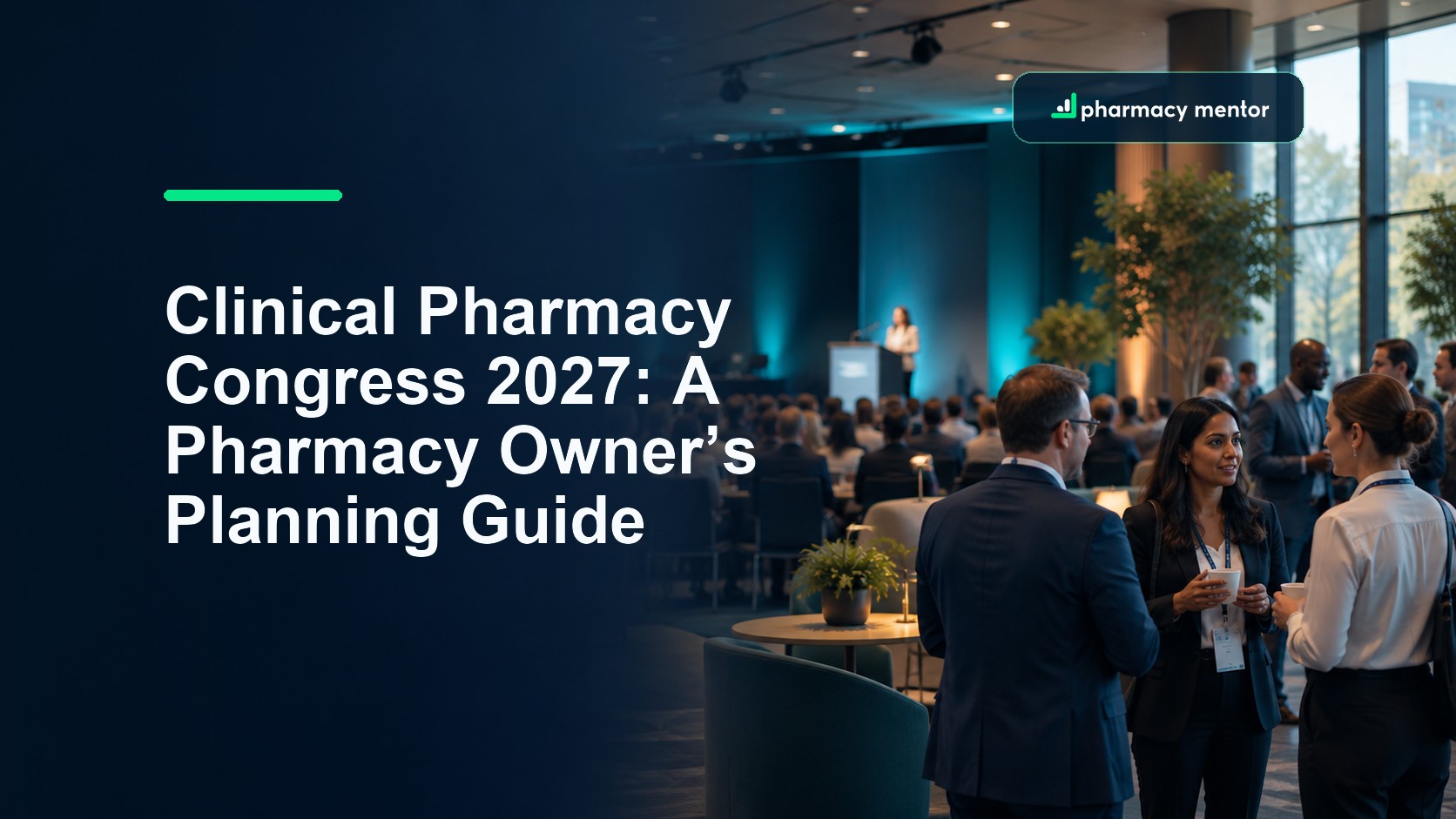 Clinical Pharmacy Congress 2027 planning guide over a conference stage and networking scene, with Pharmacy Mentor logo