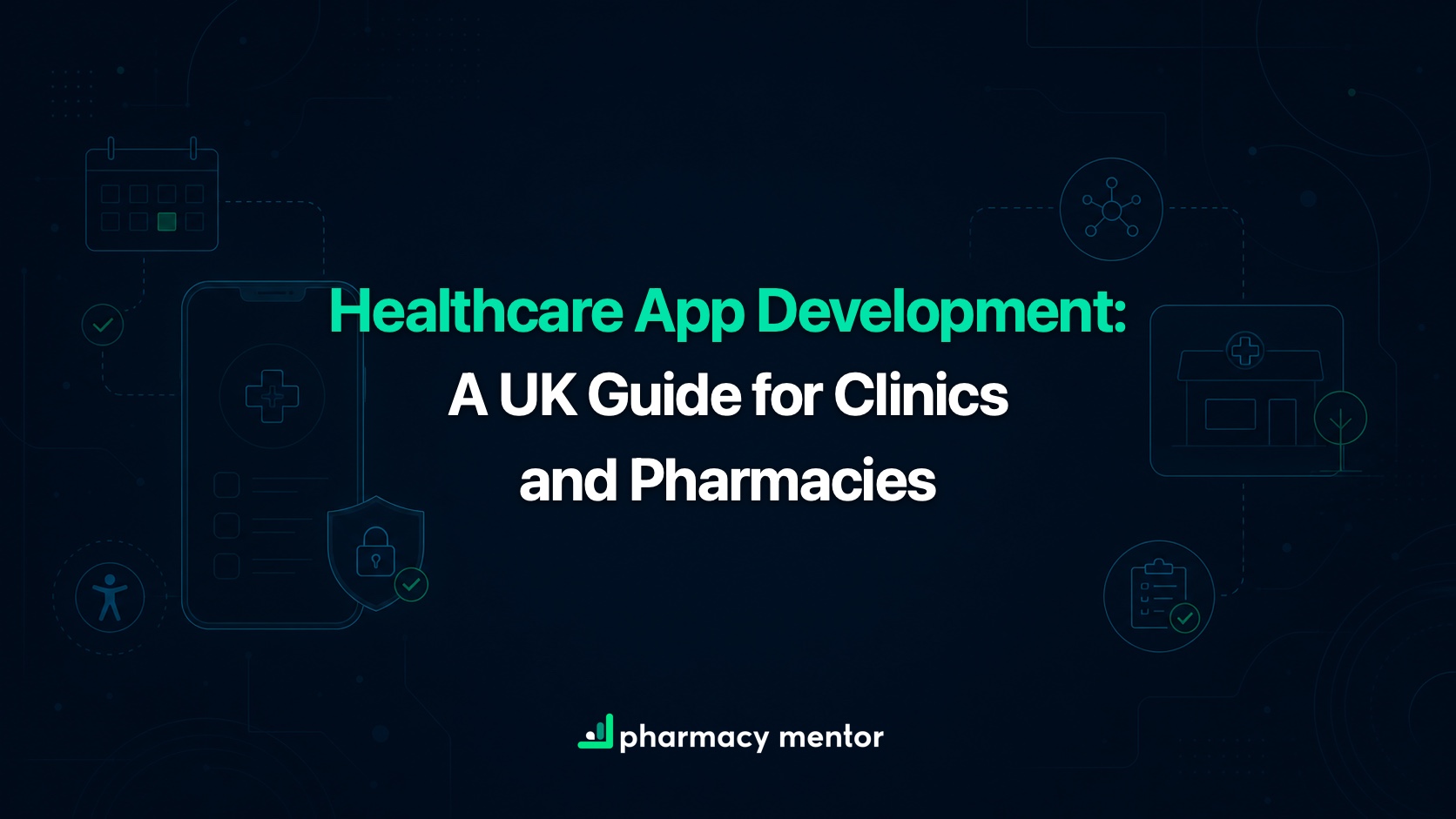Healthcare app development UK guide with a faint secure mobile product journey and Pharmacy Mentor logo