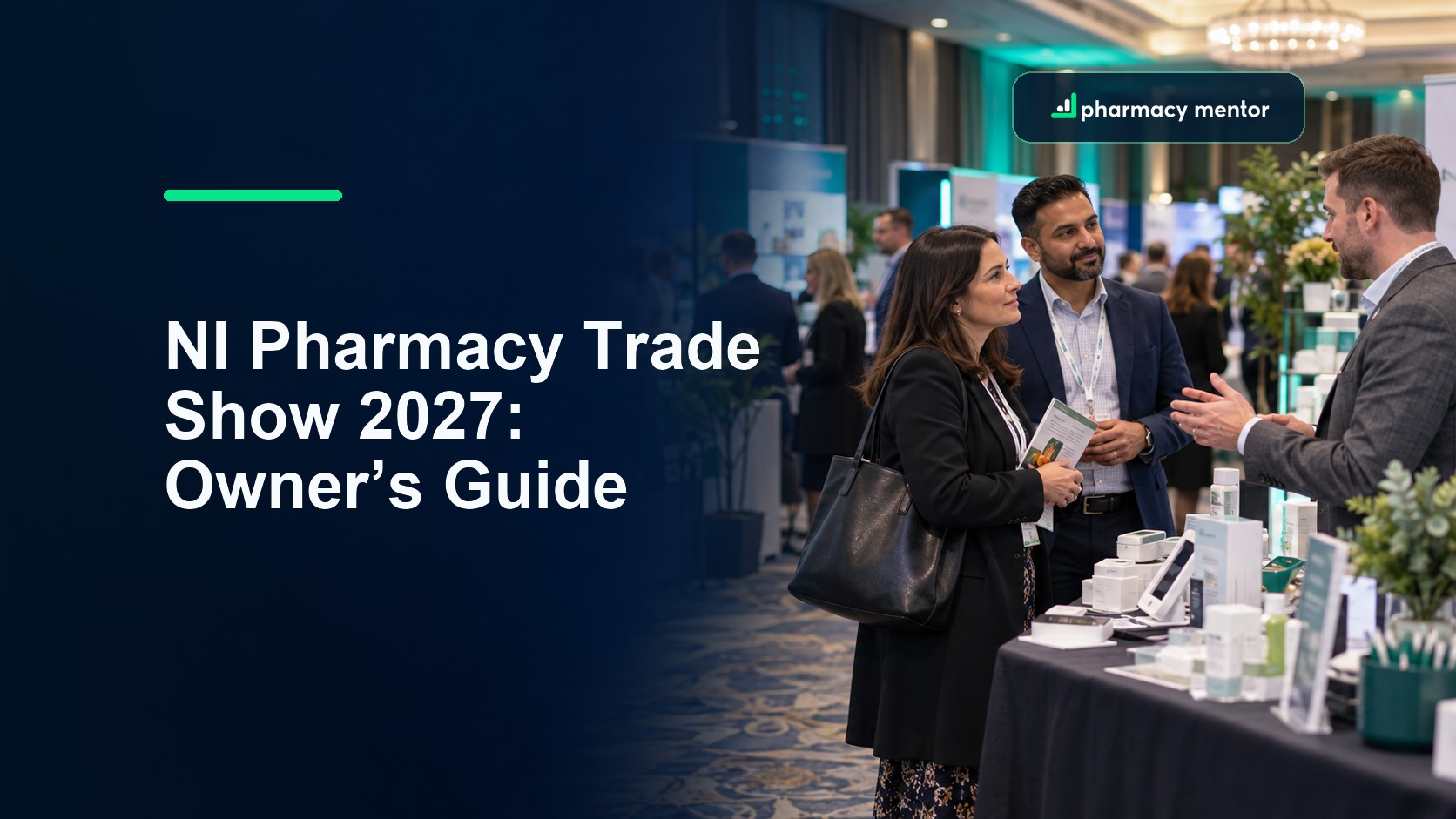 NI Pharmacy Trade Show 2027 owner’s guide over a Belfast pharmacy exhibition conversation, with Pharmacy Mentor logo