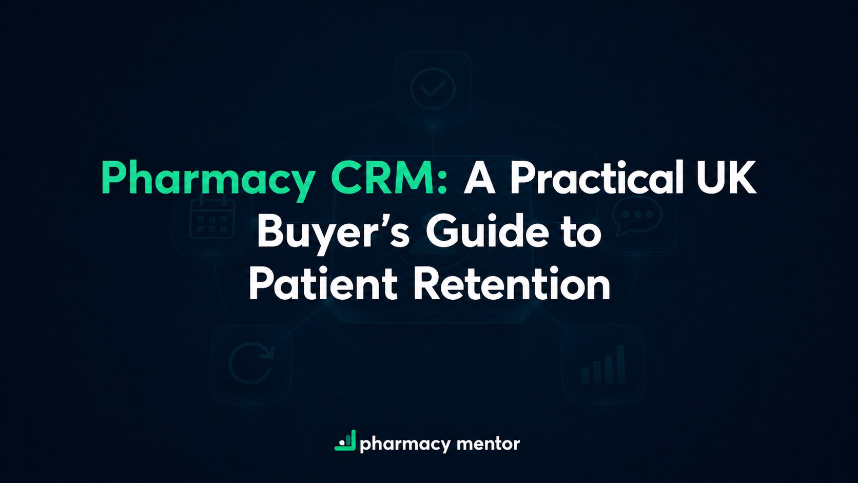 Pharmacy CRM software guide for UK pharmacies with a faint patient retention workflow graphic and Pharmacy Mentor logo