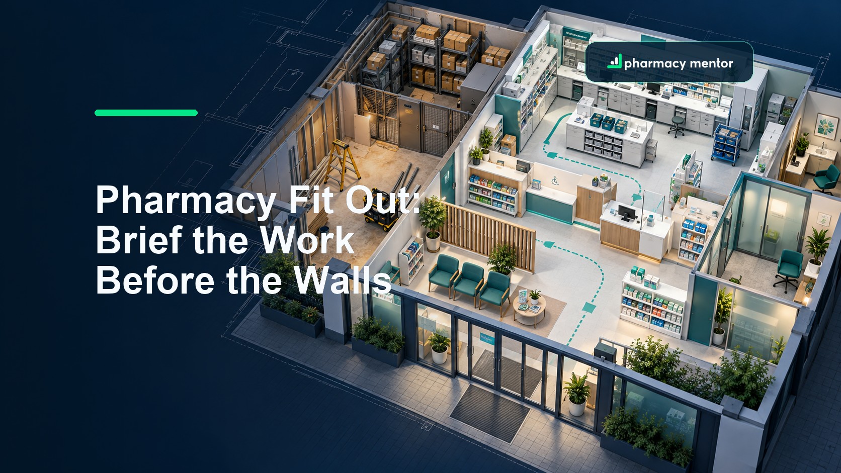 Pharmacy fit-out guide showing an isometric community pharmacy moving from controlled refurbishment to a finished accessible dispensary and consultation layout, with Pharmacy Mentor logo