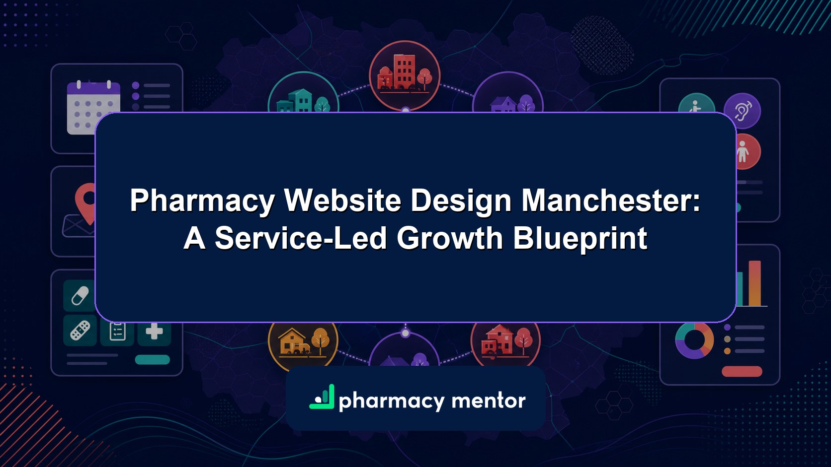 Manchester pharmacy website design blueprint with an illustrated city-region service hub, booking interface, accessibility icons and Pharmacy Mentor logo