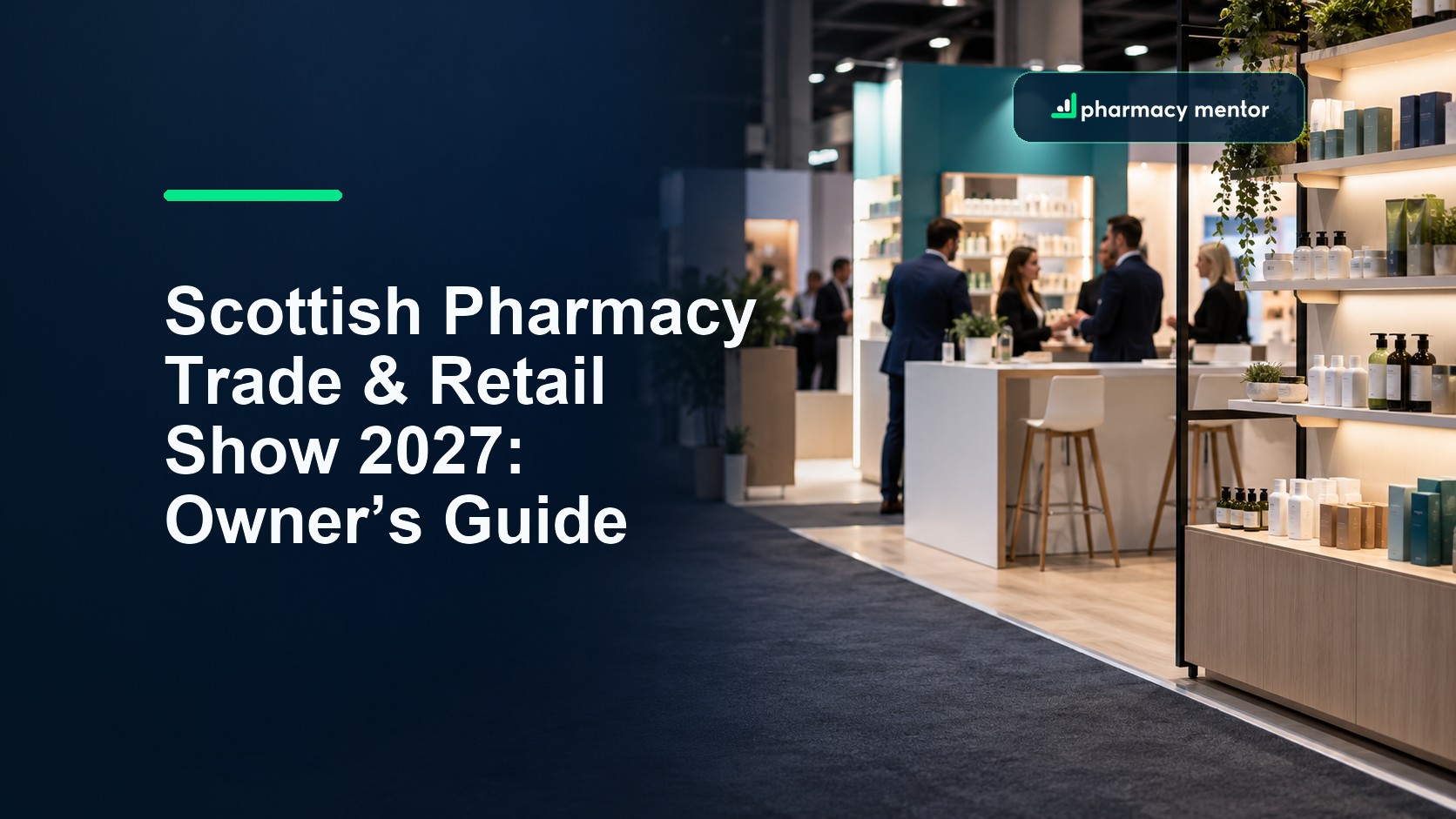 Scottish Pharmacy Trade and Retail Show 2027 owner’s guide over a pharmacy retail exhibition scene, with Pharmacy Mentor logo
