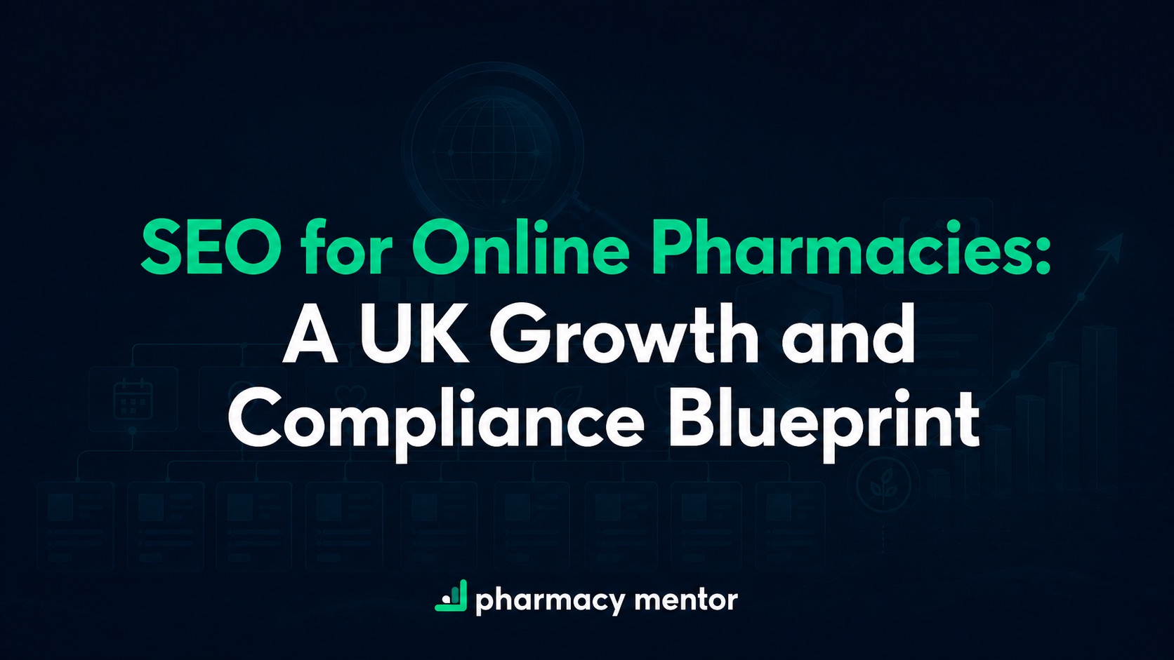 SEO for online pharmacies UK growth and compliance guide with a faint search architecture graphic and Pharmacy Mentor logo