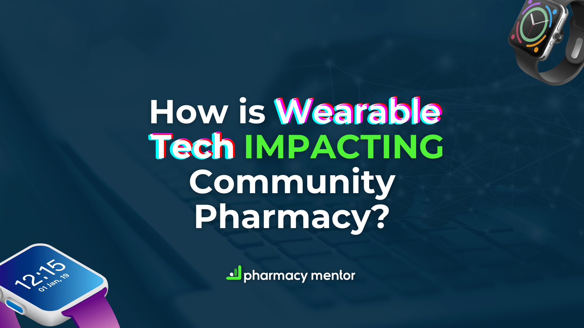 how is wearable tech impacting community pharmacy?