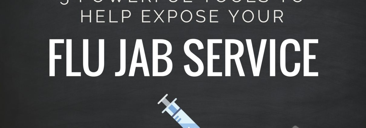 5 POWERFUL TOOLS TO HELP EXPOSE YOUR FLU JAB SERVICE