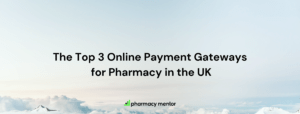 the top 3 online payment gateways for pharmacy in the UK