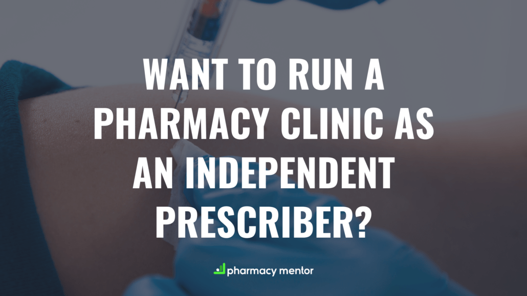 want to run a pharmacy clinic as an independent prescriber?