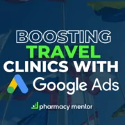 Boosting Travel Clinic Bookings with Google Ads Pharmacy